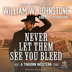 Never Let Them See You Bleed Audiobook, by J. A. Johnstone