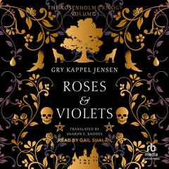Roses & Violets Audiobook, by Gry Kappel Jensen