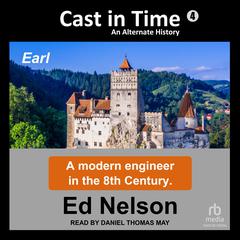 Cast in Time: Book 4: Earl Audiobook, by Ed Nelson