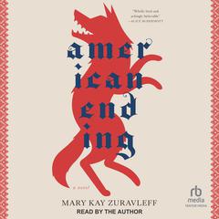 American Ending: A Novel Audiobook, by Mary Kay Zuravleff