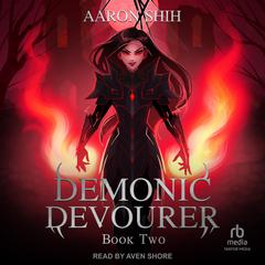 Demonic Devourer: Book 2 Audiobook, by Aaron Shih