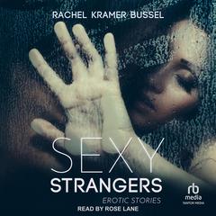 Sexy Strangers Audiobook, by Rachel Kramer Bussel