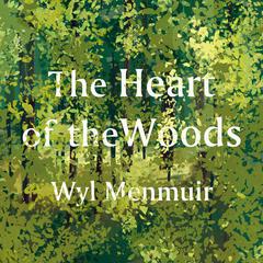 The Heart of the Woods Audiobook, by Wyl Menmuir