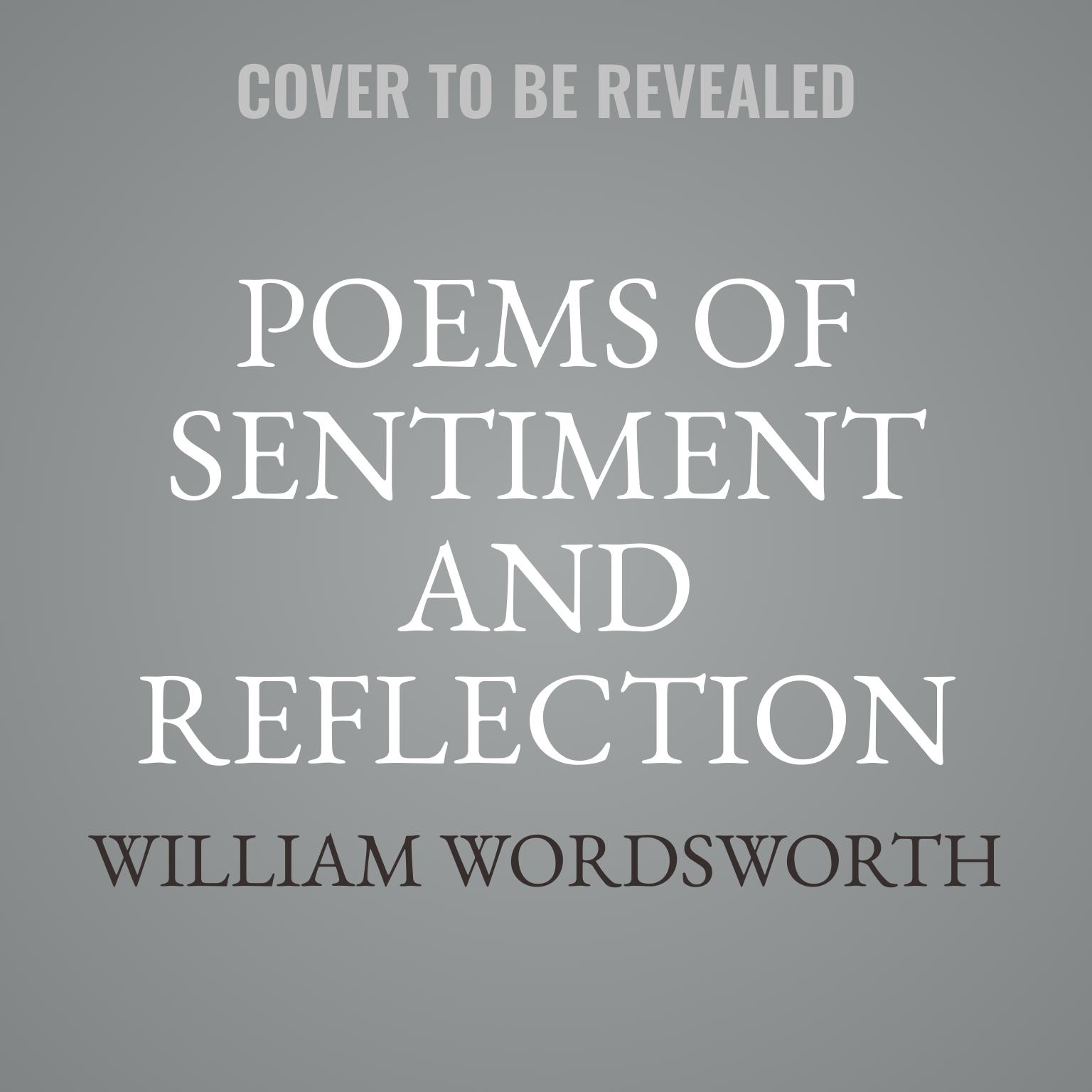 Poems of Sentiment and Reflection Audiobook, by William Wordsworth