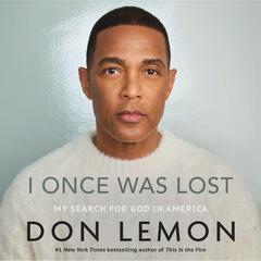 I Once Was Lost: My Search for God in America Audibook, by Don Lemon