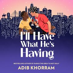 I'll Have What He's Having Audiobook, by Adib Khorram