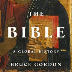 The Bible: A Global History Audiobook, by Bruce Gordon