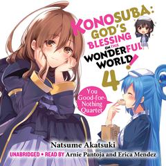 Konosuba: God's Blessing on This Wonderful World!, Vol. 4: You Good-for-Nothing Quartet Audiobook, by Natsume Akatsuki