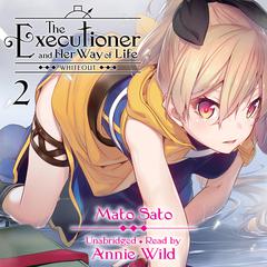 The Executioner and Her Way of Life, Vol. 2: Whiteout Audiobook, by Mato Sato