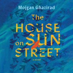 The House on Sun Street Audiobook, by Mojgan Ghazirad