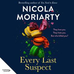 Every Last Suspect: The gripping new thriller novel from the bestselling author of YOU NEED TO KNOW, for fans of Sally Hepworth, Nina Simon and Jessie Stephens Audiobook, by Nicola Moriarty