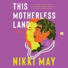 This Motherless Land: A Novel Audibook, by Nikki May