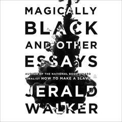 Magically Black and Other Essays Audiobook, by Jerald Walker