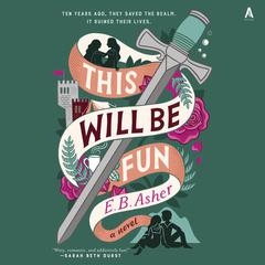 This Will Be Fun: A Novel Audibook, by E. B. Asher