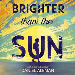 Brighter Than the Sun Audiobook, by Daniel Aleman