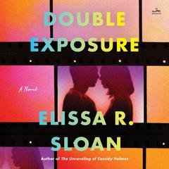 Double Exposure: A Novel Audibook, by Elissa R. Sloan