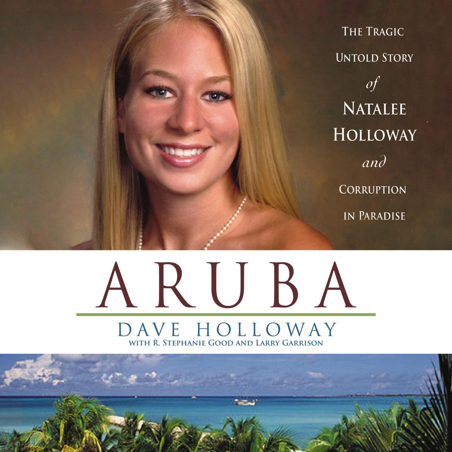 Aruba: The Tragic Untold Story of Natalee Holloway and Corruption in Paradise Audiobook, by Dave Holloway