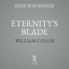 Eternity’s Blade Audibook, by William  Collis