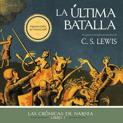 La última batalla Audiobook, by C. S. Lewis