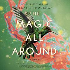 The Magic All Around Audiobook, by Jennifer Moorman