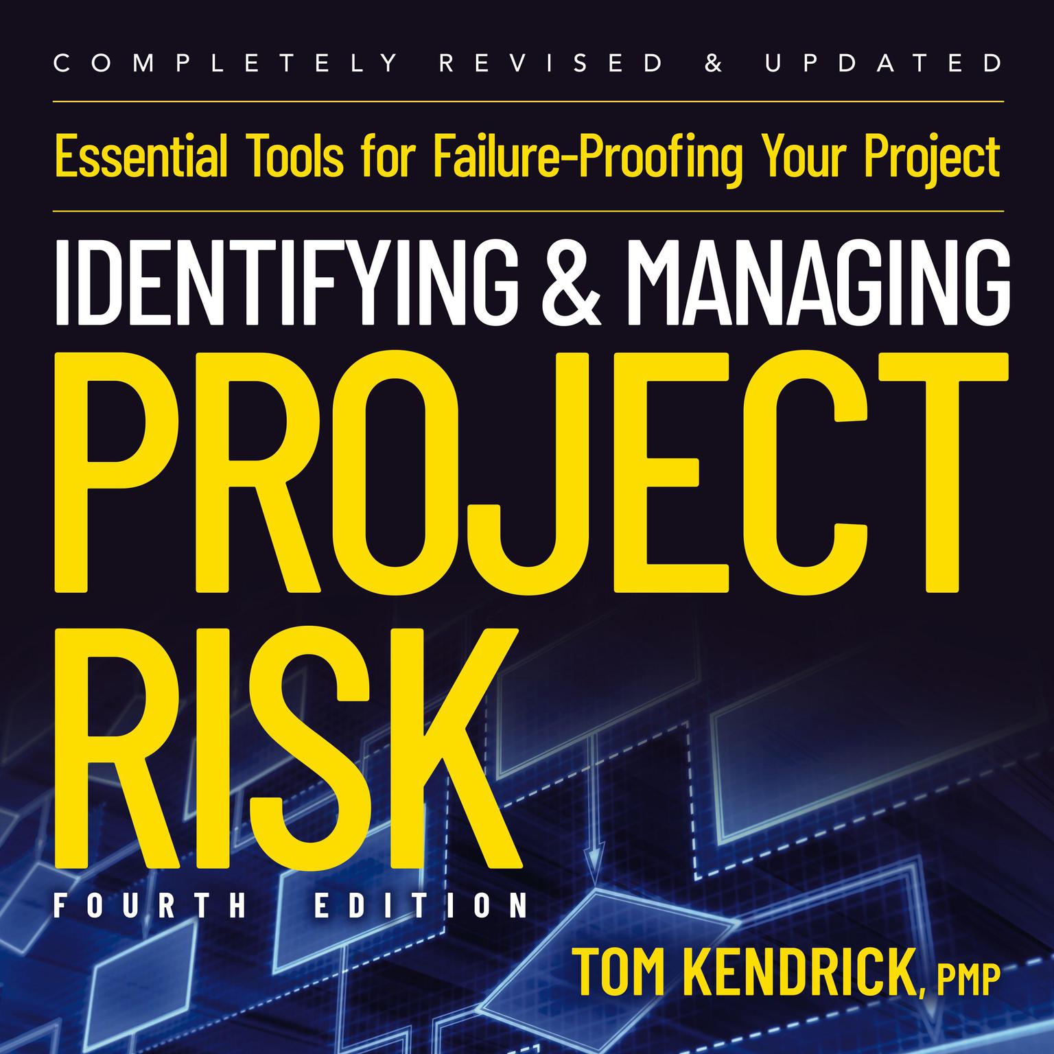 Identifying and Managing Project Risk 4th Edition: Essential Tools for Failure-Proofing Your Project Audiobook, by Tom Kendrick