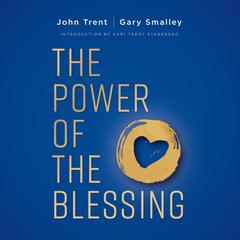 The Power of the Blessing: 5 Keys to Improving Your Relationships Audiobook, by Gary Smalley
