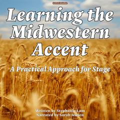 Learning The Midwestern Accent Audiobook, by Stephanie Lam