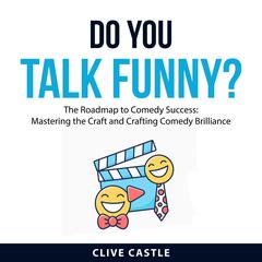 Do You Talk Funny? Audiobook, by Clive Castle