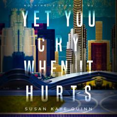 Yet You Cry When It Hurts (Nothing is Promised 4) Audiobook, by Susan Kaye Quinn