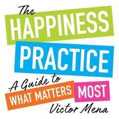 The Happiness Practice Audiobook, by Victor Mena