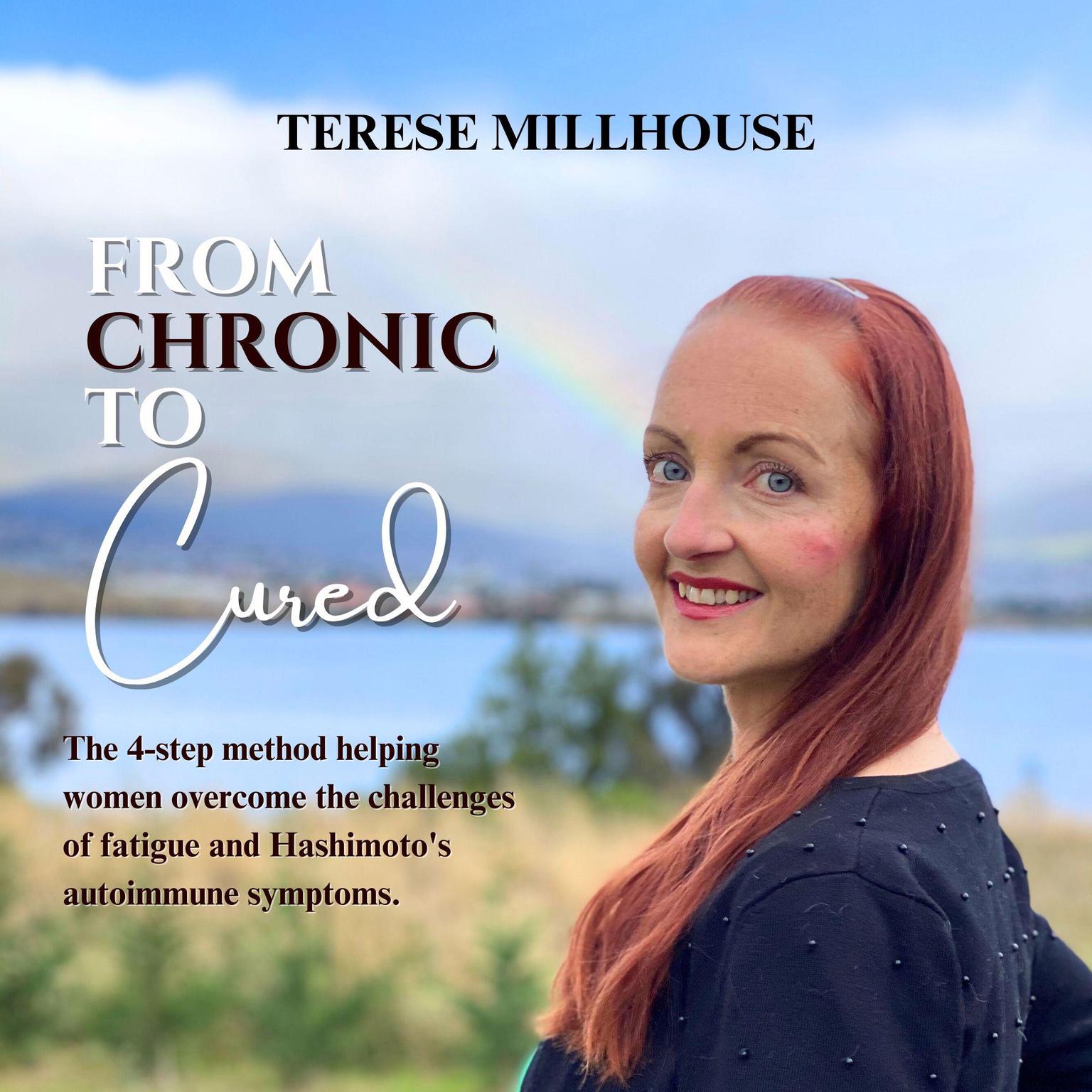 From Chronic to Cured Audiobook, by Terese Millhouse