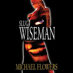 Slug Wiseman Audiobook, by Michael Flowers