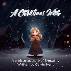 A Christmas Wish Audiobook, by Calvin Thomas Kent