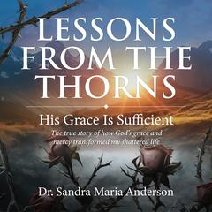Lessons from the Thorns Audiobook, by Sandra Maria Anderson-Spencer