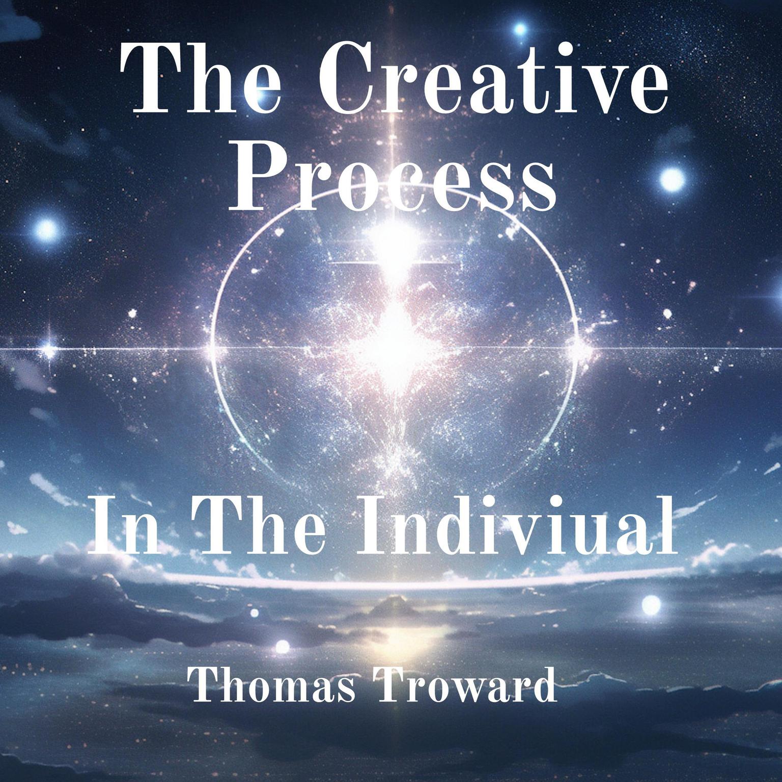 The Creative Process In The Individual Audiobook, by Thomas Troward
