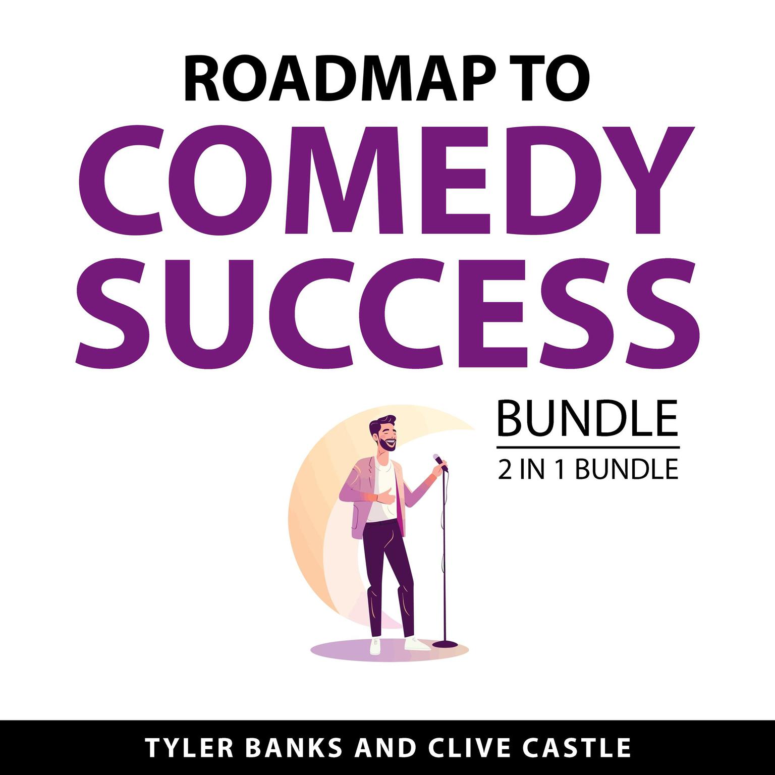 Roadmap to Comedy Success, 2 in 1 Bundle Audiobook, by Clive Castle
