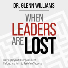 When Leaders are Lost Audiobook, by Glenn Williams