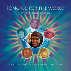 Fonging for the World Audiobook, by Jefferson Glassie