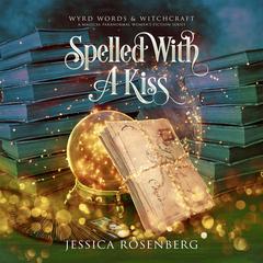 Spelled with a Kiss Audiobook, by Jessica Rosenberg