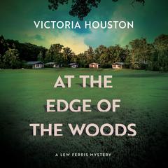 At the Edge of the Woods Audiobook, by Victoria Houston