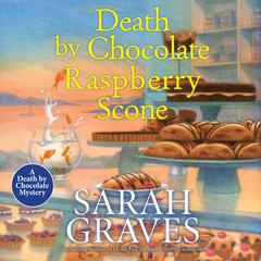 Death by Chocolate Raspberry Scone Audiobook, by Sarah Graves
