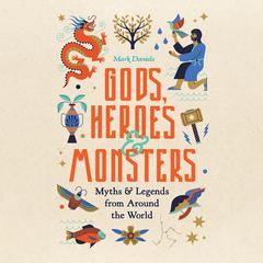 Gods, Heroes & Monsters Audiobook, by Mark Daniels