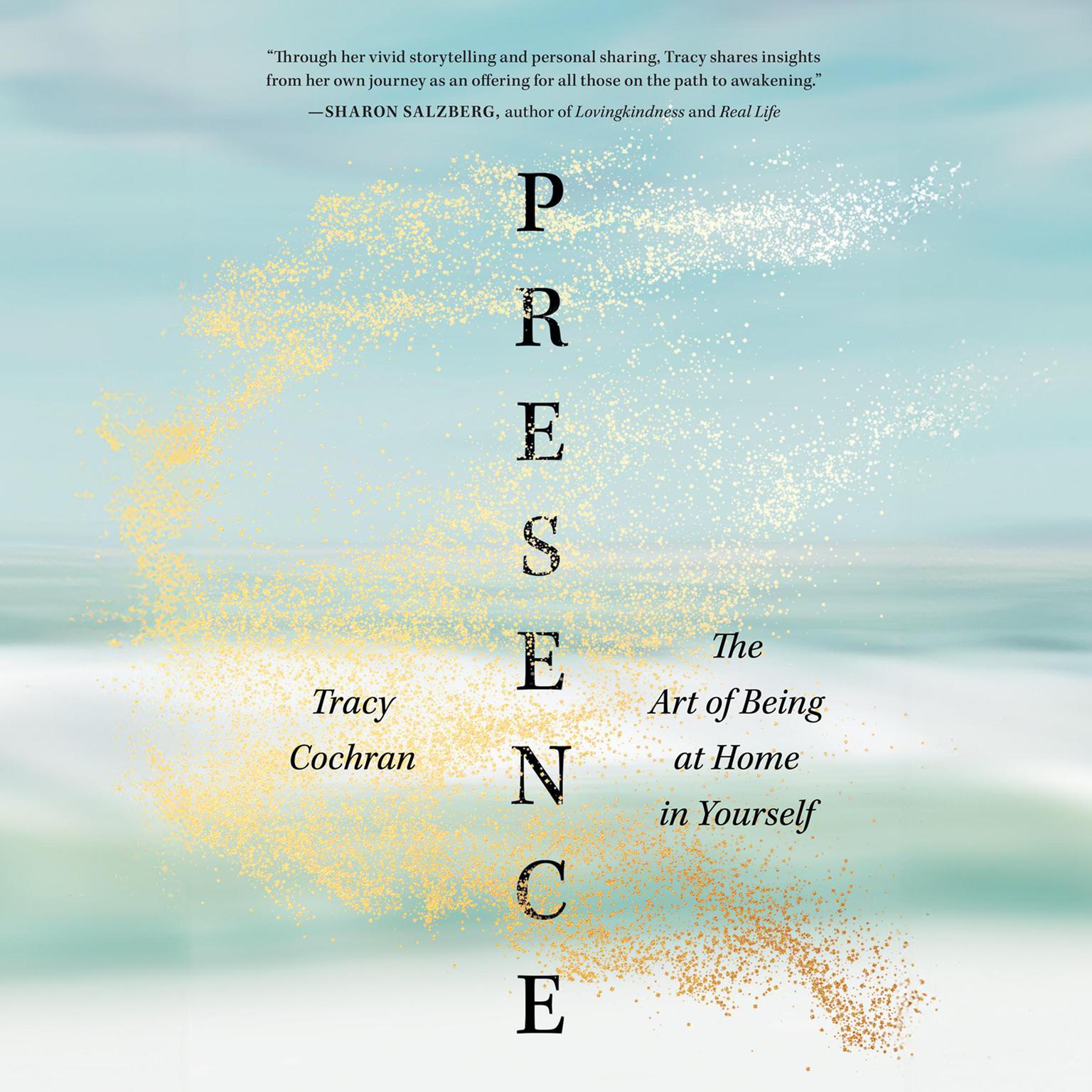 Presence: The Art of Being at Home in Yourself Audiobook, by Tracy Cochran