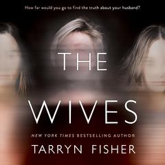 The Wives Audiobook, by Tarryn Fisher