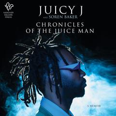 Chronicles of The Juice Man Audiobook, by Juicy J