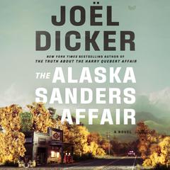 The Alaska Sanders Affair: A Novel Audibook, by Joël Dicker