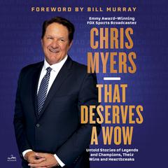 That Deserves a Wow: Untold Stories of Legends and Champions, Their Wins and Heartbreaks Audibook, by Chris Myers