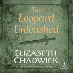 The Leopard Unleashed Audibook, by Elizabeth Chadwick