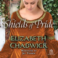 Shields of Pride Audiobook, by Elizabeth Chadwick