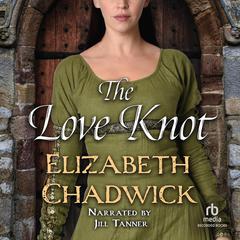 The Love Knot Audiobook, by Elizabeth Chadwick